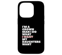 Divertente papà padre Sono un uomo adulto, faccio quello che vogliono le mie figlie Custodia per iPhone 14 Pro