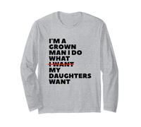 Divertente papà padre Sono un uomo adulto, faccio quello che vogliono le mie figlie Maglia a Manica