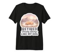 Divertente pensionato Finalmente Vivere Come Il Mio Cane Mamma Pensione Maglietta Premium