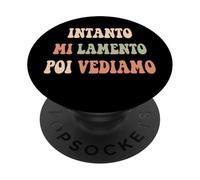 Divertente per Uomini e Donne Intanto Mi lamento Poi Vediamo PopSockets PopGrip Adesivo