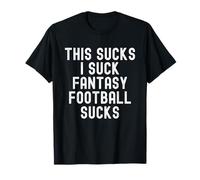 Divertente perdente del Fantasy Football, Faccio schifo al Fantasy Football Maglietta