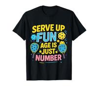 Divertente PickleBall Serve Up Fun Age Is Just A Number Maglietta