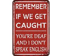 Divertente poster decorativo da appendere per garage, con scritta in lingua inglese "Remember If We Get Caught You're Deaf And I Don't Speak English", decorazione da parete per umorismo uomo, grotta