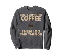 Divertente prima bevo il caffè poi faccio le cose Felpa