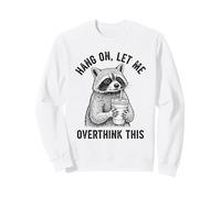 Divertente Procione Hang On Let Me Overthink This Citazione Umorismo Felpa