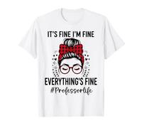 Divertente Professor Its Fine I'm Fine Everything Fine Maglietta