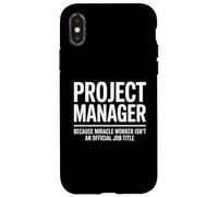 Divertente Project Manager Miracle Worker Ufficio Lavoro Umorismo Detto Custodia per iPhone X/XS