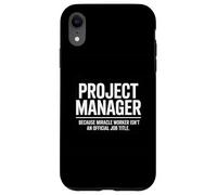 Divertente Project Manager Miracle Worker Ufficio Lavoro Umorismo Detto Custodia per iPhone XR