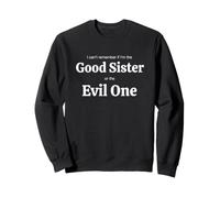 Divertente Proverbio Remember If The Good Sister The Evil One Felpa