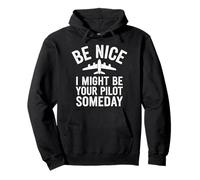 Divertente regalo con scritta "Pilot Nice I might be your Pilot Someday" Felpa con Cappuccio