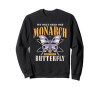 Divertente regalo con scritta "We Only Need One Monarch and It's A Butterfly" Felpa