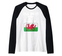 Divertente regalo gallese con scritta in lingua inglese "I'll Do It Now in a Minute" Maglia con Maniche Raglan