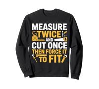 Divertente Regalo in Legno con Scritta Measure Twice Cut Once Force It Felpa