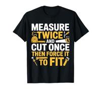 Divertente Regalo in Legno con Scritta Measure Twice Cut Once Force It Maglietta