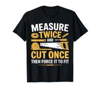Divertente Regalo in Legno con Scritta Measure Twice Cut Once Force It Maglietta