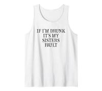 Divertente Regalo per Migliore Amica con Scritta in Inglese If I'm Drunk It's My Sisters Fault Canotta