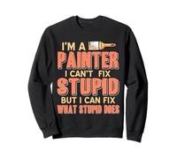 Divertente regalo per pittore retrò con scritta in inglese "I'm a Painter I Can't Fix Stupid Felpa