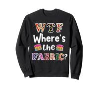 Divertente Regalo per Quilter, WTF Where's The Fabric Hoarder 4 Felpa