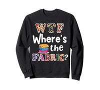 Divertente Regalo per Quilter, WTF Where's The Fabric Hoarder 4 Felpa