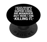 Divertente responsabile delle risorse umane dicendo che non ho mai sognato di ucciderlo PopSockets PopGrip Adesivo
