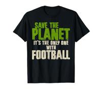Divertente Sarcasmo Citazione Ambiente Save The Planet Football Fan Maglietta