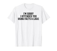 Divertente Sarcastico Dire Fatti e logica offesi Maglietta