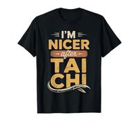 Divertente sarcastico Sono Nicer Dopo Tai Chi Inspirational Maglietta