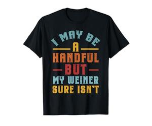 Divertente, Sarò Anche Una manciata, ma Il Mio pisello Non Maglietta