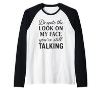 Divertente Sassy Stai ancora prendendo Sarcastico Ironico Sarcasmo Divertimento Maglia con Maniche Raglan