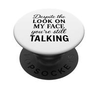 Divertente Sassy Stai ancora prendendo Sarcastico Ironico Sarcasmo Divertimento PopSockets PopGrip Adesivo