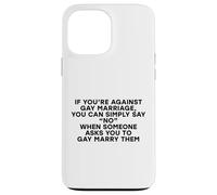 Divertente scherzo contro il matrimonio gay semplicemente dire nessun diritto gay LGBTQ Custodia per iPhone 13 Pro Max