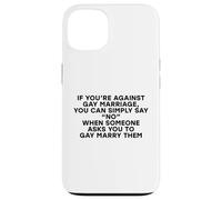 Divertente scherzo contro il matrimonio gay semplicemente dire nessun diritto gay LGBTQ Custodia per iPhone 13