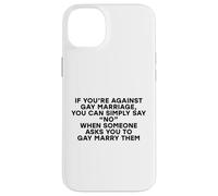 Divertente scherzo contro il matrimonio gay semplicemente dire nessun diritto gay LGBTQ Custodia per iPhone 14 Plus