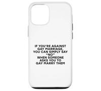 Divertente scherzo contro il matrimonio gay semplicemente dire nessun diritto gay LGBTQ Custodia per iPhone 12/12 Pro