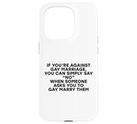 Divertente scherzo contro il matrimonio gay semplicemente dire nessun diritto gay LGBTQ Custodia per iPhone 15 Pro