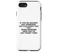 Divertente scherzo contro il matrimonio gay semplicemente dire nessun diritto gay LGBTQ Custodia per iPhone SE (2020) / 7/8