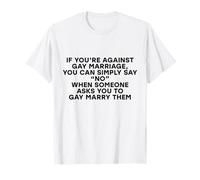 Divertente Scherzo Contro Il Matrimonio Gay Semplicemente Dire nessun Diritto Gay LGBTQ Maglietta