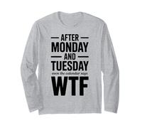 Divertente Scherzo sul Calendario WTF Dopo lunedì e martedì Maglia a Manica