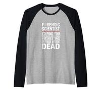 Divertente Scienziato forense dicendo Che Ti Trovo di più Maglia con Maniche Raglan