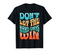 Divertente Scritta in Inglese Don't Let The Hard Days Win Groovy Retro Motivation Maglietta