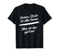 Divertente scritta in lingua tedesca "Unterm Strich ist alles besser WortWitz " Maglietta