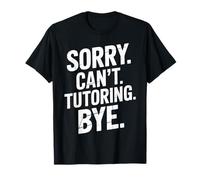 Divertente Scusa Non Posso tutorare Ciao umoristico dicendo Donne Uomini bavaglio Maglietta