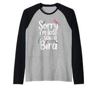 Divertente scusa sono in ritardo ho visto un uccello che dice scherzo birdwatching Maglia con Maniche Raglan