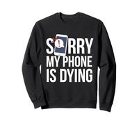 Divertente Scusa Sorry My Phone is Dying Tshirt Conversation Felpa