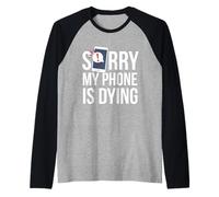Divertente Scusa Sorry My Phone is Dying Tshirt Conversation Maglia con Maniche Raglan