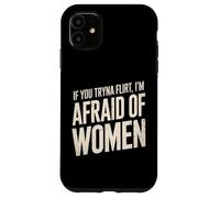 Divertente se provi a flirtare ho paura delle donne che dicono umorismo Custodia per iPhone 11
