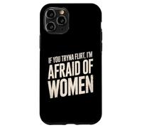 Divertente se provi a flirtare ho paura delle donne che dicono umorismo Custodia per iPhone 11 Pro