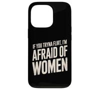 Divertente se provi a flirtare ho paura delle donne che dicono umorismo Custodia per iPhone 13 Pro