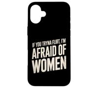 Divertente se provi a flirtare ho paura delle donne che dicono umorismo Custodia per iPhone 16 Plus