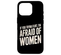 Divertente se provi a flirtare ho paura delle donne che dicono umorismo Custodia per iPhone 16 Pro